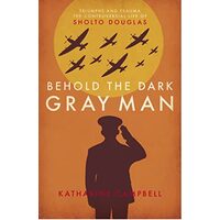 Behold the Dark Gray Man : Triumphs and Trauma