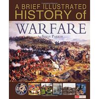 A Brief Illustrated History of Warfare, Steve Parker, David West
