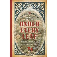 UNDER EVERY LEAF, WILLIAM. BEAVER