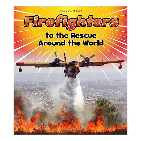 Firefighters to the Rescue Around the World