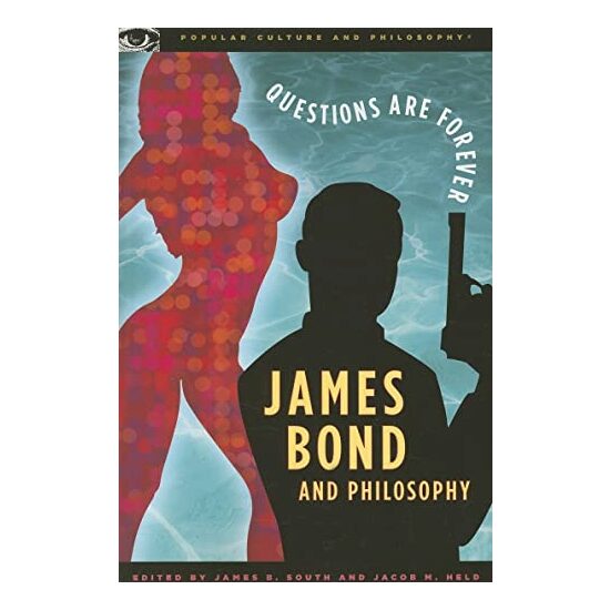 James Bond and Philosophy (Popular Culture and Philosophy), Jacob M. Held, James B. South