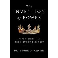 Invention of Power, Bruce Bueno de Mesquita
