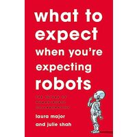 What to Expect When You're Expecting Robots