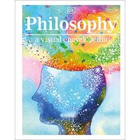 Philosophy A Visual Encyclopedia, DK Publishing