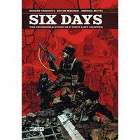 Six Days The Incredible Story of D-Day's Lost Chapter