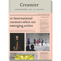Creamier Contemporary Art In Culture 10 Curators 100 Contemporary Artists 10 Sources, Editors of Phaidon Press