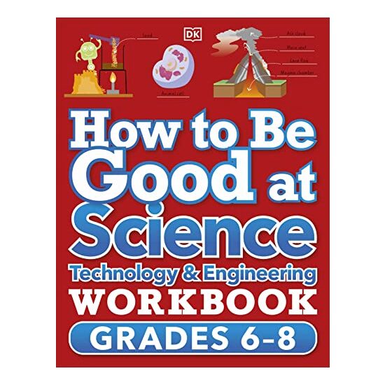 How to Be Good at Science, Technology and Engineering Workbook, Grade 6-8