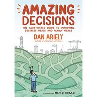 Amazing Decisions, Dan Ariely, Matt R. Trower