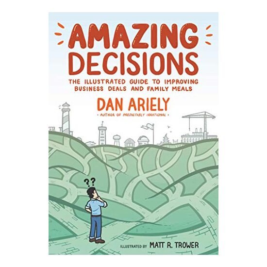 Amazing Decisions, Dan Ariely, Matt R. Trower