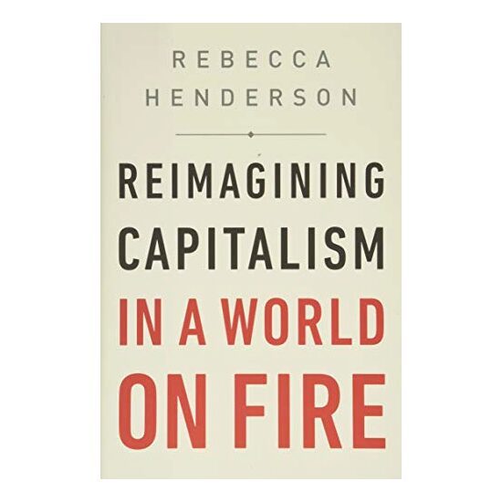 Reimagining Capitalism in a World on Fire