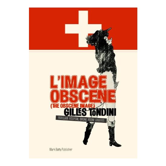 Limage Obscene The Obscene Image Parisian Hospital Break Room Graffiti, Gilles Tondini, Marie L. Bouchon
