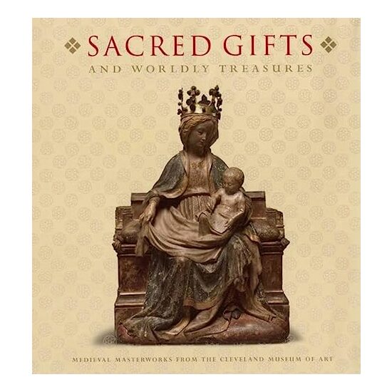 Sacred Gifts and Worldly Treasures, Holger A. Klein, Stephen Fliegel, Virginia Brilliant