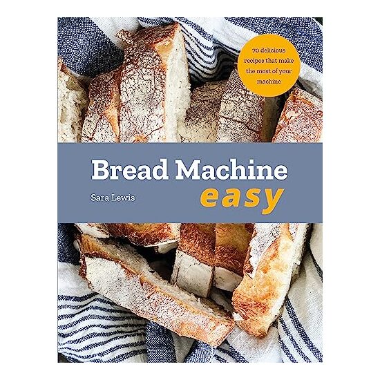 Bread Machine Easy, Sara Lewis