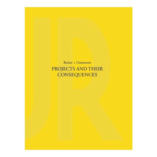 Projects and Their Consequences: Reiser+Umemoto