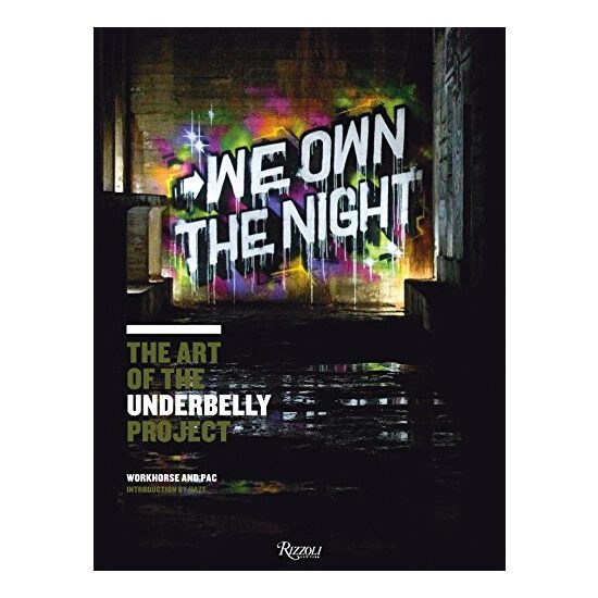 We Own The Night The Art Of The Underbelly Project, Workhorse, Pac