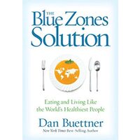 The Blue Zones Solution, Dan Buettner