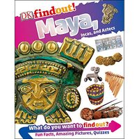 DKfindout! Maya, Incas, and Aztecs