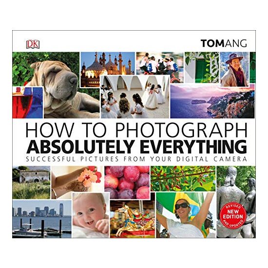 How to Photograph Absolutely Everything, Tom Ang