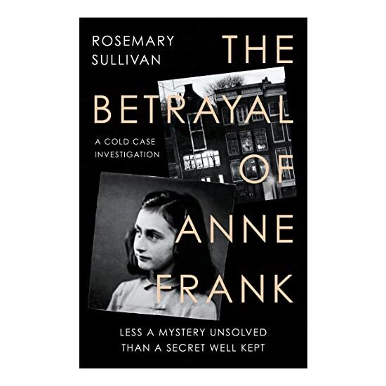 Betrayal of Anne Frank, Rosemary Sullivan