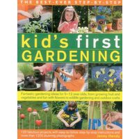 The Best-Ever Step-by-Step Kid's First Gardening