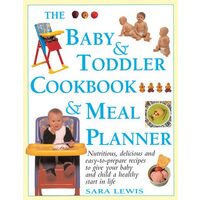 The Baby and Toddler Cookbook and Meal Planner