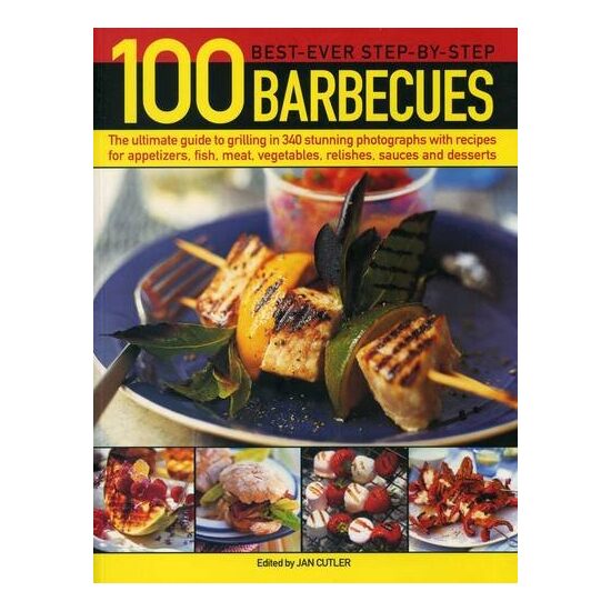 100 Best-Ever Step-By-Step Barbecue Recipes