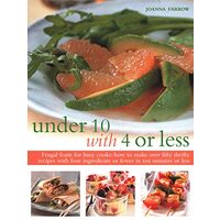 Under 10 with 4 or Less : Frugal Feasts For Busy Cooks