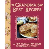 Grandma's Best Recipes, Linda Doeser, Beverly LeBlanc, Fiona Biggs, Mike Cooper, Lincoln Jefferson
