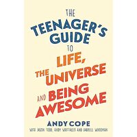 Teenager's Guide to Life, the Universe and Being Awesome