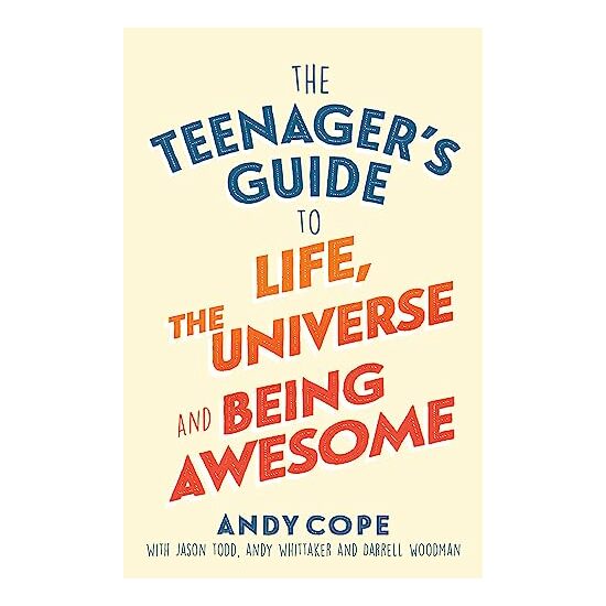 Teenager's Guide to Life, the Universe and Being Awesome