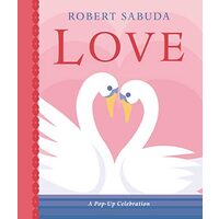 Love: A Pop-up Celebration, Robert Sabuda
