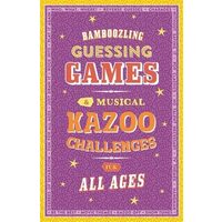 BAMBOOZLING GUESSING GAMES & MUSICAL KAZOO CHALLENGES FOR ALL AGES.
