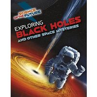 Exploring Black Holes and Other Space Mysteries, Tom Jackson