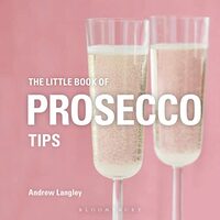 Little Book of Prosecco Tips