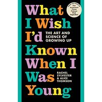What I Wish I'd Known When I Was Young