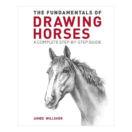 FUNDAMENTALS OF DRAWING HORSES, Aimee Willsher