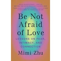 Be Not Afraid of Love