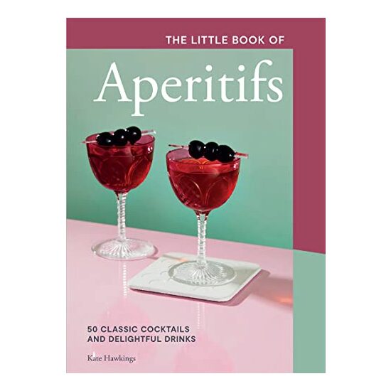 Little Book of Aperitifs, Kate Hawkings