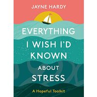 Everything I Wish I'd Known About Stress
