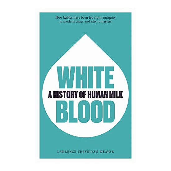 White Blood a History of Human Milk