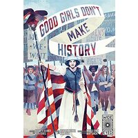 Good Girls Don't Make History