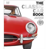 The Classic Car Book (DK Definitive Visual History Series)