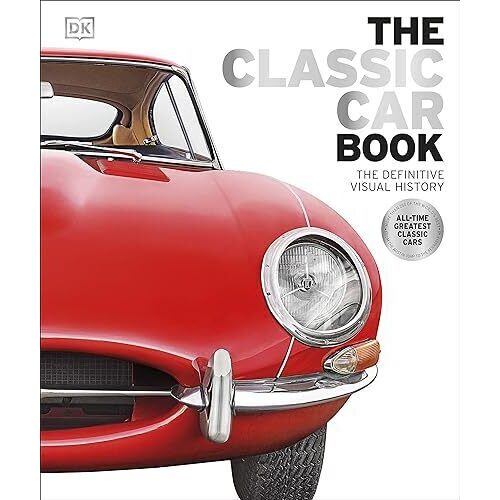 The Classic Car Book (DK Definitive Visual History Series)