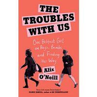 The Troubles with Us