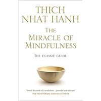 The Miracle of Mindfulness: The Classic Guide
