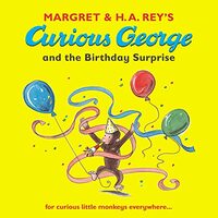 Margret & H.A. Rey's Curious George and the birthday surprise, Margret Rey