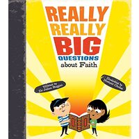 Really Really Big Questions about Faith