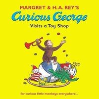 Margret Ha Reys Curious George Visits A Toy Shop, Margret Rey, H. A. Rey