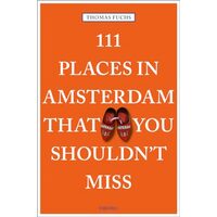 111 Places in Amsterdam That Shouldnt Mi