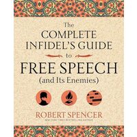 The Complete Infidel's Guide to Free Speech (and Its Enemies)